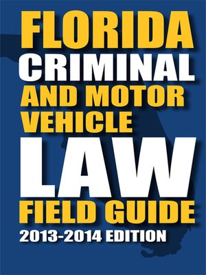 cover image of Florida Criminal Law and Motor Vehicle Field Guide